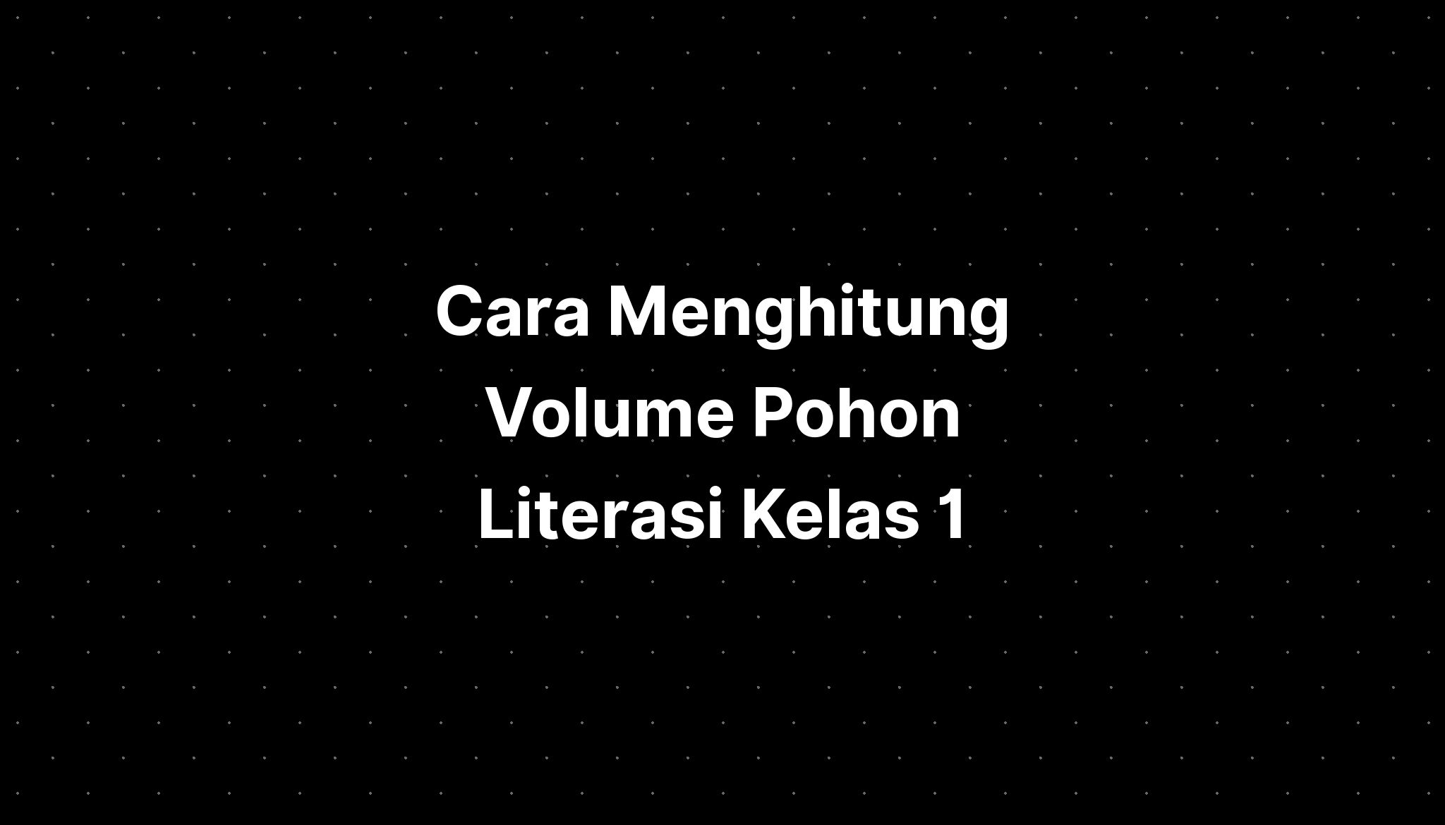 cara-menghitung-volume-pohon-literasi-kelas-1-kurikulum-imagesee